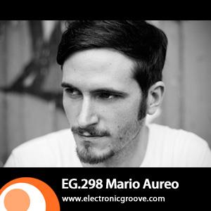 2012-05-07 - Mario Aureo - Electronic Groove Podcast (EG.298 - 2012-05-07_-_Mario_Aureo_-_Electronic_Groove_Podcast_(EG.298)